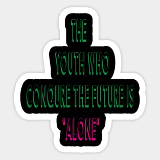 THE YOUTH WHO CONQUERS THE FUTURE Sticker